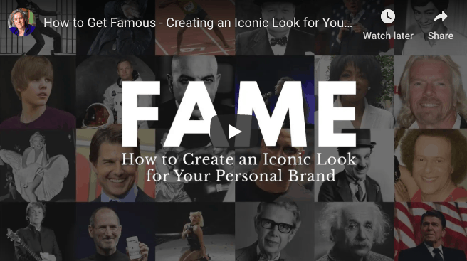 How to Get Famous – Creating an Iconic Look for Your Personal Brand, “Your Look”